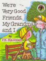 We're Very Good Friends, My Grandma and I (P.K. Hallinan's Storybooks) 0824985486 Book Cover