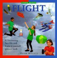 Learn About Flight: A Fascinating Fact File and Learn-It-Yourself Project Book (Learn About Series) 1859673112 Book Cover