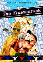 The Upheavalist/ The Clusterf*ck 130097852X Book Cover