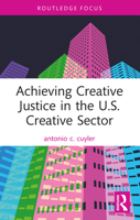 Achieving Creative Justice in the U.S. Creative Sector 1032160543 Book Cover