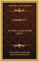 Canada V2: As It Was, Is, And May Be 116534436X Book Cover