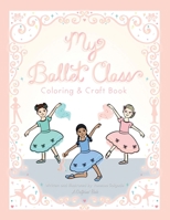 My Ballet Class Coloring & Craft Book 0988665336 Book Cover