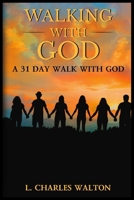 Walking With God: A 31 Day Walk With God B0FNY34P4D Book Cover
