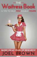 The Waitress Book: 51 Tips to Help YOU Double YOURS 1542330424 Book Cover