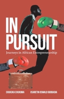In Pursuit: Journeys in African Entrepreneurship 1734752300 Book Cover