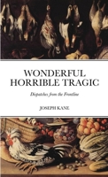 Wonderful Horrible Tragic: Dispatches from the Frontline 171607195X Book Cover