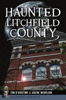 Haunted Litchfield County 146714374X Book Cover