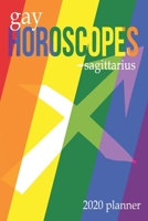 Gay Horoscopes - Sagittarius: 2020 Planner 1692400762 Book Cover