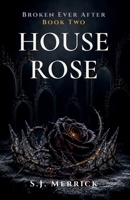 House Rose: A Dark Fairy-Tale Romance (Broken Ever After) B0HDW7H65W Book Cover