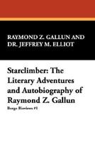 Starclimber: The Literary Adventures and Autobiography of Raymond Z. Gallun (Borgo Bioviews, No 1) 0893704482 Book Cover