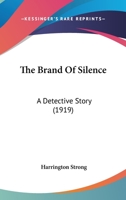 The Brand of Silence: A Detective Story 1517397243 Book Cover