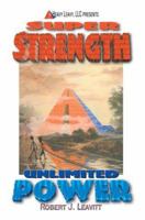 Super Strength/Unlimited Power 0595363474 Book Cover