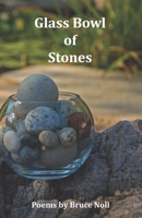 Glass Bowl of Stones: Poems by Bruce Noll B08QRXV4LX Book Cover