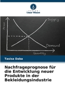 Nachfrageprognose für die Entwicklung neuer Produkte in der Bekleidungsindustrie 620561474X Book Cover