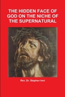 The Hidden Face of God on the Niche of the Supernatural 1105840794 Book Cover
