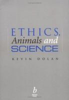 Ethics, Animals, And Science 0632052775 Book Cover