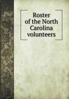 Roster of the North Carolina Volunteers 5518604521 Book Cover