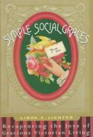Simple Social Graces: The Lost Art of Gracious Victorian Living 0060987456 Book Cover
