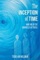 The Inception of Time: Book One in the Chronicles of Turyia 1475972911 Book Cover