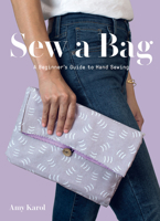 Sew a Bag: A How-To Guide to Hand-Sewing 1419740636 Book Cover