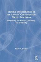 Trauma and Resilience in the Lives of Contemporary Native Americans: Reclaiming our Balance, Restoring our Wellbeing 1138088285 Book Cover