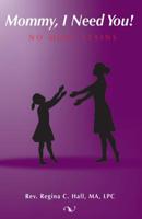 Mommy, I Need You!: No More Stains 1070993867 Book Cover