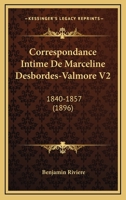 Correspondance Intime De Marceline Desbordes-Valmore V2: 1840-1857 (1896) 1160841012 Book Cover