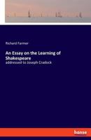 An Essay On the Learning of Shakespeare: Addressed to Joseph Cradock, Esq 3337734073 Book Cover