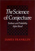 The Science of Conjecture: Evidence and Probability Before Pascal 0801865697 Book Cover