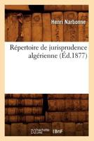 Ra(c)Pertoire de Jurisprudence Alga(c)Rienne (A0/00d.1877) 2012767605 Book Cover