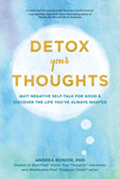 Detox Your Thoughts: Quit Negative Self-Talk for Good and Discover the Life You've Always Wanted 1797201549 Book Cover