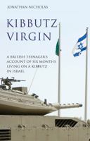 Kibbutz Virgin: A British Teenager's Account of Six Months Living on a Kibbutz in Israel 1780882319 Book Cover