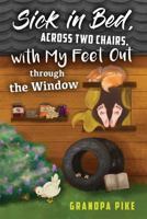 Sick in Bed Across Two Chairs, with My Feet out through the Window 1989417361 Book Cover
