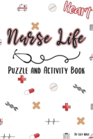 Nurse Life - Puzzle & Activity Book: 120 Pages of Puzzles and Snarky Quotes to Color for Nurses B08WP99KQY Book Cover