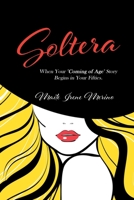 Soltera: When Your Coming of Age Story Begins in Your Fifties 1662410786 Book Cover