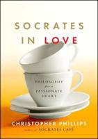 Socrates in Love: Philosophy for a Passionate Heart 0393330672 Book Cover