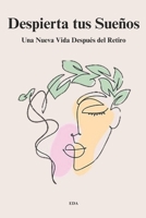 Despierta Tus Sueños: Una Nueva Vida Después del Retiro (Spanish Edition) B0F228F689 Book Cover