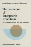 The Prediction of Ionospheric Conditions 9401089213 Book Cover