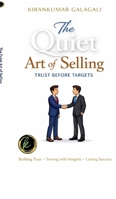 The Quiet Art of Selling: Trust Before Targets B0GG9273DK Book Cover
