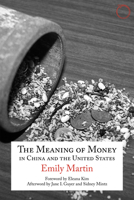 The Meaning of Money in China and the United States: The 1986 Lewis Henry Morgan Lectures 0990505022 Book Cover