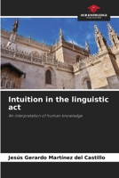 Intuition in the linguistic act 6207925823 Book Cover