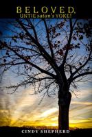 BELOVED, UNTIE satan's YOKE! 1736837400 Book Cover