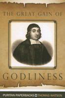 The Great Gain of Godliness 1494715554 Book Cover
