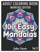 100 Easy Mandalas Midnight Edition: An Adult Coloring Book with Fun, Simple, and Relaxing Coloring Pages (Volume 9) B08VY7717R Book Cover