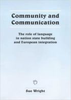 Community and Communication: The Role of Language in Nation State Building and European Integration (Multilingual Matters (Series), 114.) 1853594849 Book Cover