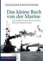Das kleine Buch von der Marine: Ein Handbuch alles Wissenswerten über die deutsche Flotte 1144380650 Book Cover