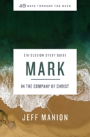 Mark Study Guide: In the Company of Christ 0310129915 Book Cover