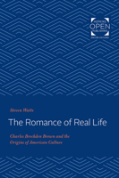 The Romance of Real Life: Charles Brockden Brown and the Origins of American Culture 1421436027 Book Cover