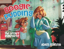 Boogie Pudding: The Secret Ingredient 0228882931 Book Cover