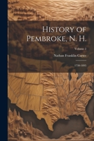 History of Pembroke, N. H.: 1730-1895; Volume 2 1021629928 Book Cover